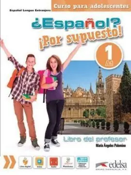 ¿Español? ¡Por Supuesto! 1-A1. Libro del Profesor