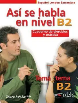 Así se Habla en Nivel B2. Cuaderno de Ejercicios y Práctica. *Edelsa
