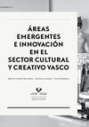 ÁREAS EMERGENTES E INNOVACIÓN EN EL SECTOR CULTURAL Y CREATIVO VASCO