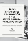 ÁREAS EMERGENTES E INNOVACIÓN EN EL SECTOR CULTURAL Y CREATIVO VASCO