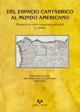 Del Espacio Cantábrico Al Mundo Americano. Perspectivas Sobre Migración, Etnicid