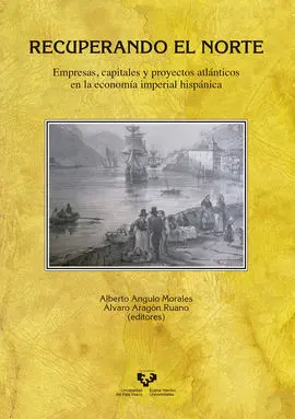 Recuperando el Norte. Empresas, Capitales y Proyectos Atlánticos en la Economía