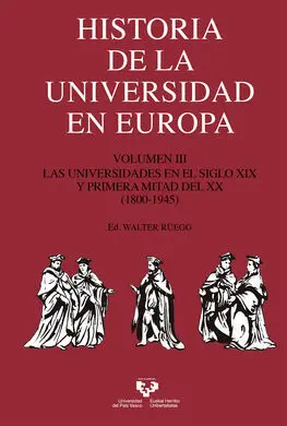 Historia de la Universidad en Europa. Volumen 3. Las Universidades en el Siglo Xix y Primera Mitad del Xx (1800-1945)