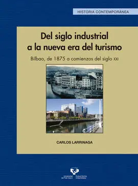 Del Siglo Industrial a la Nueva Era del Turismo. Bilbao, de 1875 a Comienzos del Siglo Xxi