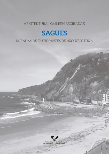 Sagues. Arkitektura Ikasleen Begiradak ? Miradas de Estudiantes de Arquitectura