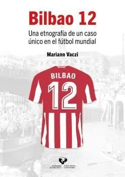 Bilbao 12. Una Etnografía de un Caso Único en el Fútbol Mundial