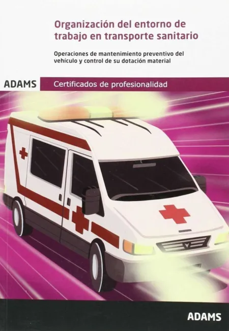 Uf0679 - Organización del Entorno de Trabajo en Transporte Sanitario. Unidad Formativa 06