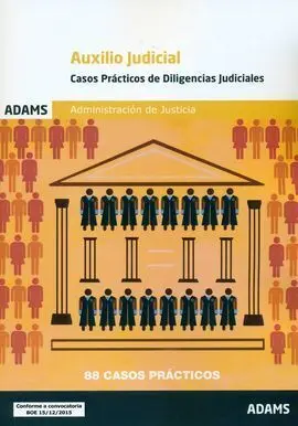 Casos Prácticos de Diligencias Judiciales. Cuerpo de Auxilio Judicial de la Admi