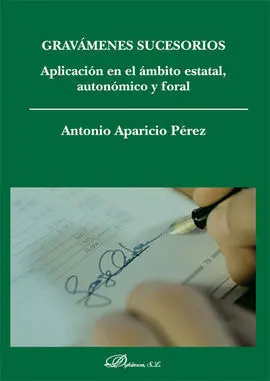 Gravámenes Sucesorios. Aplicación en el Ámbito Estatal, Autonómico y Foral