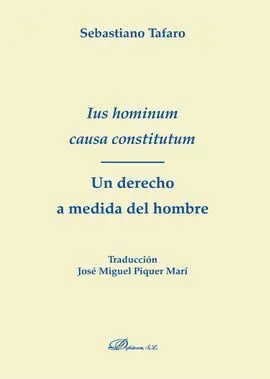 Ius Hominum Causa Constitutum. Un Derecho a Medida del Hombre