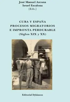 Cuba y España. Procesos Migratorios e Impronta Perdurable. Siglos Xix y Xx