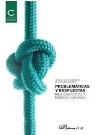 Problemáticas y Respuestas. Realidad Actual y Derecho Canónico