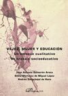 VEJEZ, MUJER Y EDUCACIÓN. UN ENFOQUE CUALITATIVO DE TRABAJO SOCIOEDUCATIVO