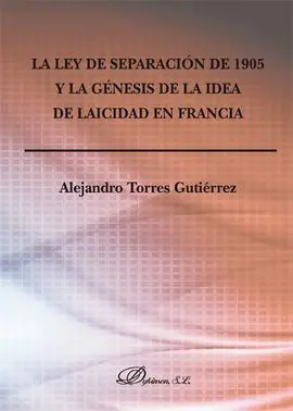 La Ley de Separación de 1905 y la Génesis de la Idea de Laicidad en Francia
