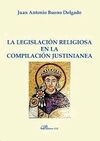 LA LEGISLACIÓN RELIGIOSA EN LA COMPILACIÓN JUSTINIANEA