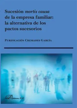 Sucesión Mortis Causa de la Empresa Familiar. La Alternativa de los Pactos Sucesorios