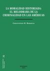 LA MORALIDAD HISTORIADA. EL MELODRAMA DE LA CRIMINALIDAD EN LAS AMÉRICAS