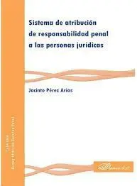 Sistema de Atribución de Responsabilidad Penal a las Personas Juridicas