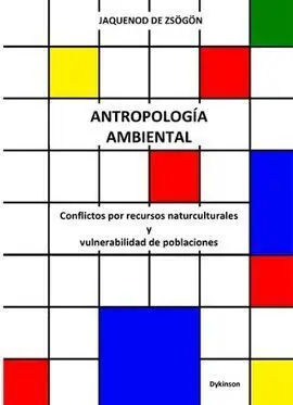 Antropología Ambiental. Conflictos por Recursos Naturculturales y Vulnerabilidad