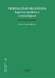 Criminalidad Organizada. Aspectos Jurídicos y Criminológicos