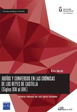 Judíos y Conversos en las Crónicas de los Reyes de Castilla (Siglos Xiii Al Xvi)