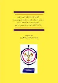 Aulas Modernas. Nuevas Perspectivas Sobre las Reformas de la Enseñanza Secundaria