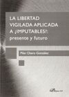 LA LIBERTAD VIGILADA APLICADA A IMPUTABLES: PRESENTE Y FUTURO