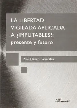 La Libertad Vigilada Aplicada a Imputables: Presente y Futuro