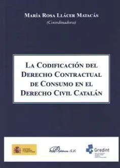 La Codificacion del Derecho Contractual de Consumo en el Derecho Civil Catalan