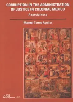 Corruption In The Administration Of Justice In Colonial Mexico