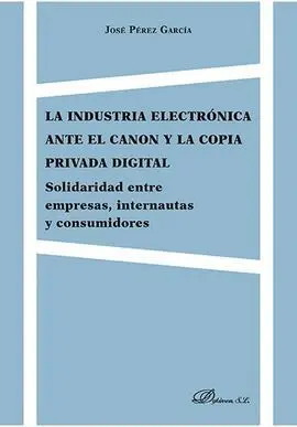 La Industria Electronica Ante el Canon y la Copia Privada Digital