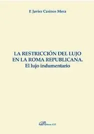 La Restricción del Lujo en la Roma Republicana. El Lujo Indumentario