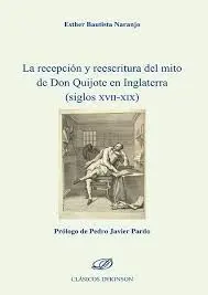 La Recepción y Reescritura del Mito de Don Quijote en Inglaterra (Siglos Xvii-Xi
