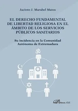 El Derecho Fundamental de Libertad Religiosa en el Ámbito de los Servicios Públicos Sanitarios