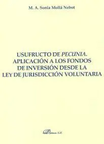 Usufructo de Pecunia. Aplicación a los Fondos de Inversión Desde la Ley de Juris
