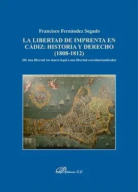 La Libertad de Imprenta en Cadiz: Historia y Derecho 1802-1812