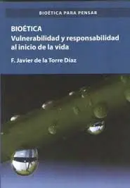 Bioética Vulnerabilidad y Responsabilidad Al Inicio de la Vida