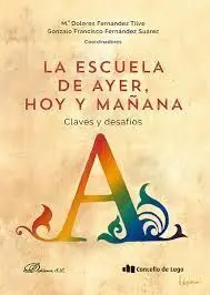 La Escuela de Ayer, Hoy y Mañana: Claves y Desafíos