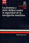 LA PIRATERIA Y OTROS DELITOS CONTRA LA SEGURIDAD DE LA NAVEGACION MARITIMA