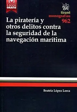 La Pirateria y Otros Delitos Contra la Seguridad de la Navegacion Maritima