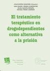 EL TRATAMIENTO TERAPÉUTICO EN DROGODEPENDIENTES COMO ALTERNATIVA A LA PRISIÓN