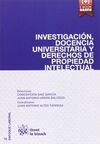 INVESTIGACION, DOCENCIA UNIVERSITARIA Y DERECHOS DE PROPIEDAD INTELECTUAL