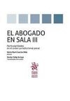 EL ABOGADO EN SALA III. PARTICULARIDADES EN EL ORDEN JURISDICCIONAL PENAL