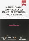 LA PROTECCIÓN DEL CONSUMIDOR EN DOS ESPACIOS DE INTEGRACIÓN: EUROPA Y AMÉRICA