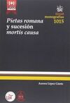 PIETAS ROMANA Y SUCESIÓN MORTIS CAUSA