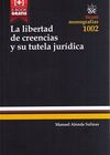 LA LIBERTAD DE CREENCIAS Y SU TUTELA JURIDICA