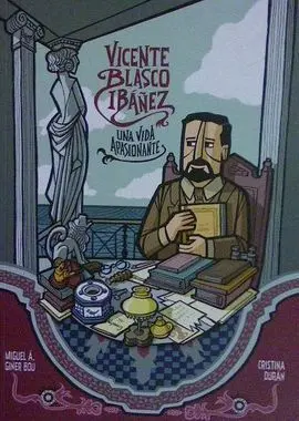 Vicente Blasco Ibáñez. una Vida Apasionante
