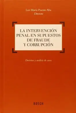 La Intervención Penal en Supuestos de Fraude y Corrupción