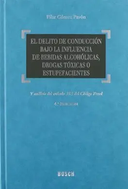 El Delito de Conducción Bajo la Influencia de Bebidas Alcohólicas, Drogas Tóxica