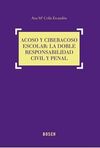 ACOSO Y CIBERACOSO ESCOLAR: LA DOBLE RESPONSABILIDAD CIVIL Y PENAL